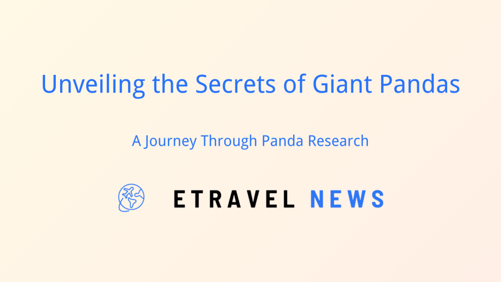 Unveiling the Secrets of Giant Pandas: A Journey Through Panda Research